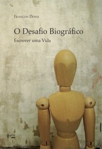 O desafio biográfico: escrever uma vida