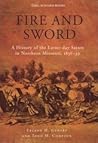 Fire and Sword: A History of the Latter-day Saints in Northern Missouri, 1836-39d