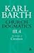 Church Dogmatics 3.4 The Doctrine of Creation: The Command of God the Creator