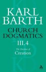 Church Dogmatics 3.4 The Doctrine of Creation: The Command of God the Creator