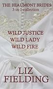 The Beaumont Brides 3-in-1 Collection: Wild Justice / Wild Lady / Wild Fire
