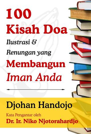 100 Kisah Doa Ilustrasi & Renungan yang Membangun Iman Anda