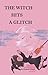 The Witch Hits a Glitch by Elizabeth Shawn