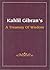 Kahlil Gibran's A Treasury of Wisdom