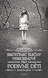 Sirotčinec slečny Peregrinové pro podivné děti by Ransom Riggs