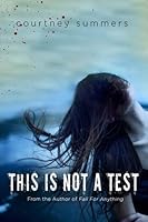 This is Not a Test (This is Not a Test, #1) by Courtney Summers