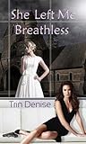 She Left Me Breathless by Trin Denise