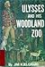 Ulysses and His Woodland Zoo