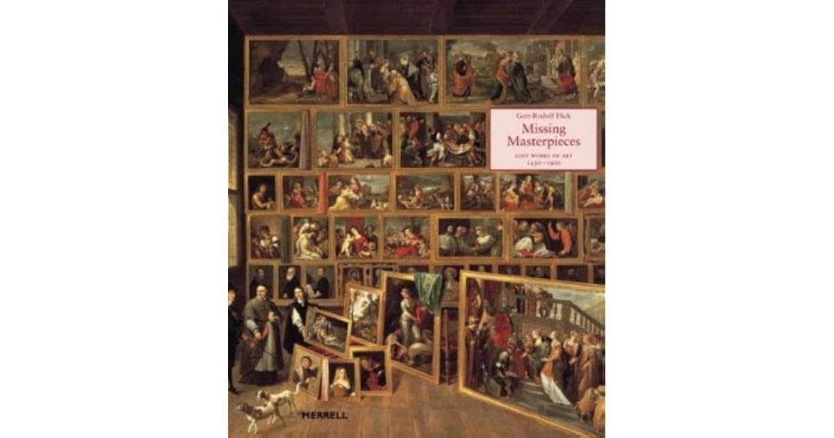 Missing Masterpieces Lost Works of Art 14501900 by GertRudolf Flick