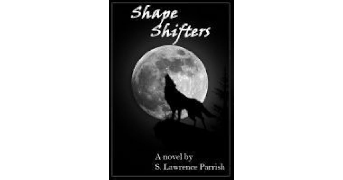 Shape Shifters by S. Lawrence Parrish