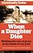 When a Daughter Dies: Walking the Way of Grace in the Midst of Our Grief