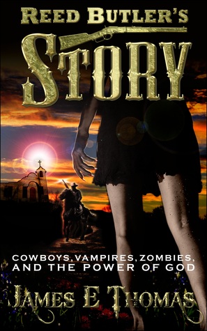 Reed Butler's Story: cowboys vampires zombies and the power of God