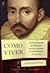 Como Viver - ou uma biografia de Montaigne em uma pergunta e vinte tentativas de resposta