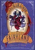The Girl Who Fell Beneath Fairyland and Led the Revels There