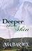 Deeper than Skin