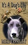 It's a Dog's Life by Mel Comley