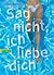 Sag nicht, ich liebe dich by Corien Botman