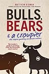 Bulls, Bears & A Croupier: The insider's guide to profiting from the Australian stock market. Bulls, Bears & A Croupier: The insider's guide to profiting from the Australian stock market.