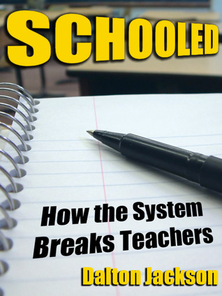Schooled: How the System Breaks Teachers (Kindle Edition)