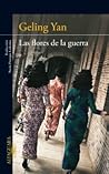 Las flores de la guerra by Geling Yan Las flores de la guerra by Geling Yan