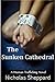 The Sunken Cathedral by Nicholas Sheppard