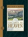 The Gate of Heaven by Matthew B. Brown