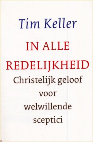 In alle redelijkheid. Christelijk geloof voor welwillende sceptici