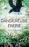 Dangereuse Faerie by Julie Kagawa