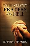 The Ten Greatest Prayers of the Bible