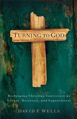 Turning to God: Biblical Conversion in the Modern World