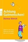Achtung, Gutmenschen! Achtung, Gutmenschen!