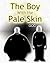The Boy With the Pale Skin