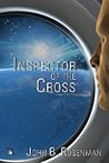 Inspector of the Cross by John B. Rosenman