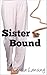 Sister Bound (Bound Sister, #1)