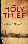 TheHoly Thief by Ryan, William ( Author ) ON May-07-2010, Har... by William   Ryan