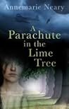 A Parachute in the Lime Tree