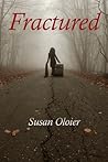 Fractured by Susan Oloier