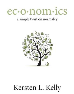 ec·o·nom·ics: a simple twist on normalcy (Paperback)
