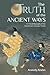 The Truth of the Ancient Ways: A Critical Biography of the Swordsman Yamaoka Tesshu