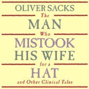 The Man Who Mistook His Wife for a Hat: and Other Clinical Tales