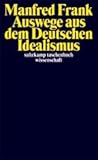 Auswege aus dem Deutschen Idealismus