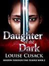 Daughter of the Dark (Shadow Through Time, #2) Daughter of the Dark (Shadow Through Time, #2)