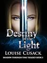 Destiny of the Light (Shadow Through Time, #1) Destiny of the Light (Shadow Through Time, #1)