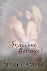 Innocent Betrayal (Zebra Splendor Historical Romance) Innocent Betrayal (Zebra Splendor Historical Romance)