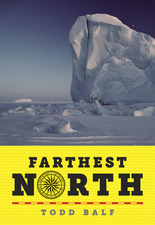 Farthest North: America's First Arctic Hero and His Horrible, Wonderful Voyage to the Frozen Top of the World