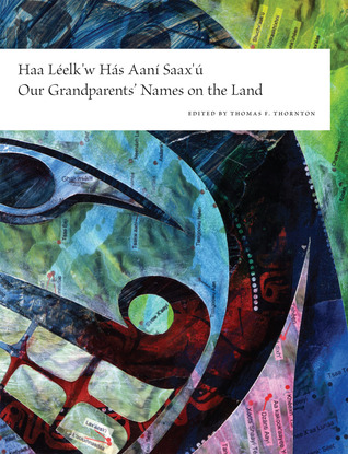 Haa Léelk'w Hás Aaní Saax'ú / Our Grandparents' Names on the Land (Paperback)
