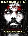 Il segreto di Gesù by Germano Dalcielo