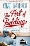 The Art of Fielding by Chad Harbach The Art of Fielding by Chad Harbach
