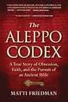 The Aleppo Codex: The True Story of Obsession, Faith, and the International Pursuit of an Ancient Bible