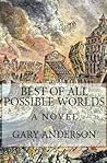 Best of All Possible Worlds by Gary    Anderson